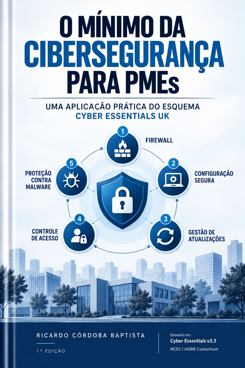 Portada del libro O Mínimo da Cibersegurança para PMEs: una aplicación práctica del esquema británico Cyber Essentials, de Ricardo Córdoba Baptista